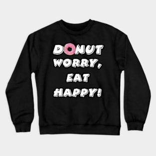 Donut worry eat happy Crewneck Sweatshirt